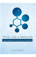 Think Like a Molecule
