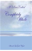 A Place Called Completely Whole