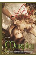 For the Love of Murphy: A Sweet Romance Anthology: A Sweet Romance Anthology(English)