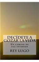 Decidete a gozar la vida