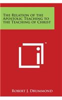 The Relation of the Apostolic Teaching to the Teaching of Christ: (English)