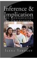 Inference & Implication: The Conservation of Observation
