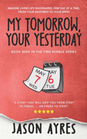 My Tomorrow, Your Yesterday: (9 Time Bubble)