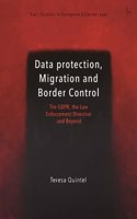Data Protection, Migration and Border Control: The Gdpr, the Law Enforcement Directive and Beyond