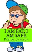 I Am Fat, I Am Safe