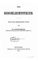 Der Geschlechtstrieb. Eine socialmedicinische Studie