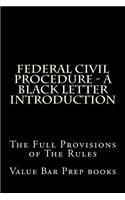 Federal Civil Procedure - A Black Letter Introduction: The Full Provisions of The Rules