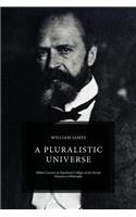 Pluralistic Universe: Hibbert Lectures at Manchester College on the Present Situation in Philosophy