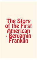 The Story of the First American: Benjamin Franklin(Men Study Collection)