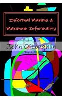 Informal Maxims & Maximum Informality