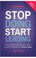 Stop Doing, Start Leading