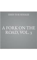 A Fork on the Road, Vol. 3