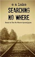 Searching No Where: (The No Where Apocalypse)