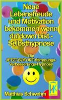 Neue Lebensfreude und Motivation bekommen wenn du down bist - Selbsthypnose
