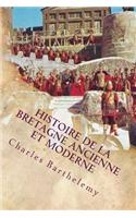 Histoire de la Bretagne ancienne et moderne