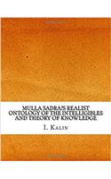 Mulla Sadras Realist Ontology of the Intelligibles and Theory of Knowledge