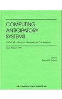 Computing Anticipatory Systems: 2nd International Conference, Liege, Belgium, 10-14 August 1998 CASYS '98 - Second International Conference, Liege, Belgium, 10-14 August 1998(v. 465 AIP Conference Proceedings)