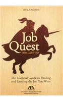 Job Quest for Lawyers: The Essential Guide to Finding and Landing the Job You Want