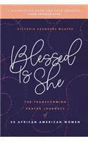 Blessed Is She: The Transforming Prayer Journeys of 30 African American Women