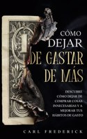 Cómo Dejar de Gastar de Más