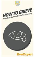 How To Grieve