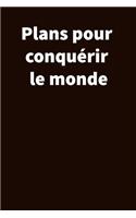 Plans pour conquérir le monde