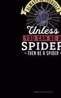 Always Be Yourself Unless You Can Be A Spider Then Be A Spider: Sermon Notes Journal