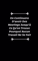 On Continuera D'avoir Des Meetings: journal intime drôle rigolo de travail - carnet travailler fou - Cadeau collègue employé anniversaire Départ En Retraite, Bonne Continuation