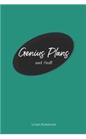 Genius Plans and Stuff