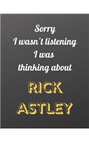 Sorry I wasn't listening I was thinking about Rick Astley