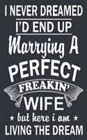 I'D END UP marrying A PERFECT FREAKIN' WIFE