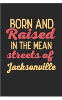 Born And Raised In The Mean Streets Of Jacksonville