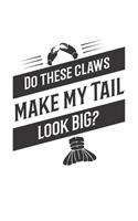 Do These Claws Make My Tail Look Big?: Funny Crawfish Notebook for any seafood and crayfish lover.Fun Crawdaddy Quotes and Sayings . Planner Diary Note Book - 120 Dot Grid Pages