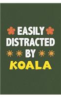 Easily Distracted By Koala: A Nice Gift Idea For Koala Lovers Funny Gifts Journal Lined Notebook 6x9 120 Pages