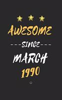 AWESOME Since March 1990 Notebook birthday Gift: Lined notebook / Journal Gift, 120 Page, 6X9 Soft Cover, Matte Finish