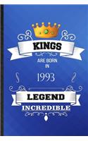 Kings Are Born In 1993 Legend Incredible: Lined Notebook For Birthday Month Year. Ruled Journal For Wife Husband Anniversary. Unique Student Teacher Blank Composition Great For School Writin
