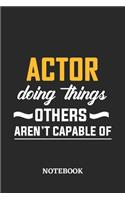Actor Doing Things Others Aren't Capable of Notebook