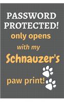 Password Protected! only opens with my Schnauzer's paw print!: For Schnauzer Dog Fans