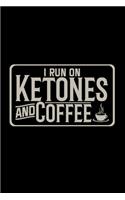 I run on ketones and coffee