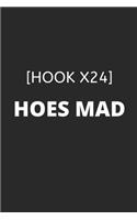 Hoes Mad [Hook x24] - Meme Cover College-Ruled Notebook Gag Gift For Friends Or Personal Use