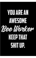 You Are An Awesome Beekeeper Keep That Shit Up