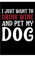 I Just Want To Drink Wine And Pet My Dog