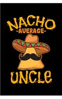 Nacho Average Uncle