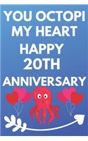 You Octopi My Heart Happy 20th Anniversary: Funny 20th You Octopi My Heart happy Anniversary Birthday Gift Journal / Notebook / Diary Quote (6 x 9 - 110 Blank Lined Pages)