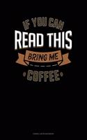 If You Can Read This Bring Me Coffee: Cornell Notes Notebook(445 Cornell Notes Notebook)