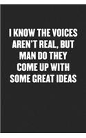 I Know the Voices Aren't Real, But Man Do They Come Up with Some Great Ideas