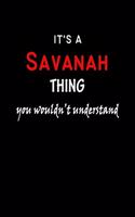 It's A Savanah Thing You Wouldn't Understand: Savanah First Name Personalized Journal 6x9 Notebook, Wide Ruled (Lined) blank pages Funny Cover for Girls and Women with Red White Text on Black