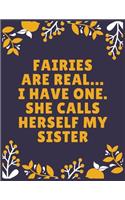Fairies are real... I have one. She calls herself my sister