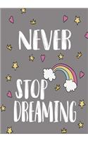 Never Stop Dreaming: Unicorn Notebook Inspirational Journal & Doodle Diary 110 Pages of Lined & Blank Paper for Writing and Drawing