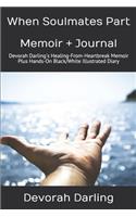When Soulmates Part Memoir + (Black/White) Illustrated Journal: Devorah Darling's Healing-From-Heartbreak Memoir Plus Hands-On Healing Diary